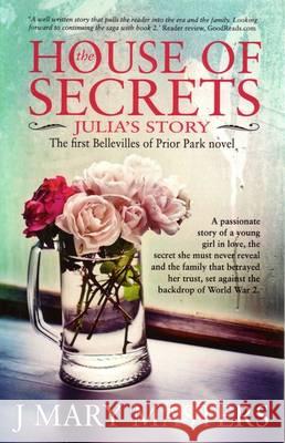 The House of Secrets: Julia's Story: Book 1 in the Belleville family trilogy Masters, J. Mary 9780994327604 PMA Books - książka