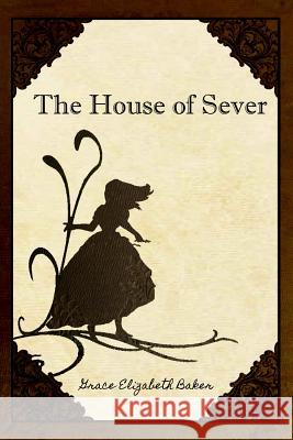 The House of Sever Grace Elizabeth Baker 9781482671797 Createspace - książka