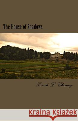 The House of Shadows Sarah L. Chaney 9781522842545 Createspace Independent Publishing Platform - książka