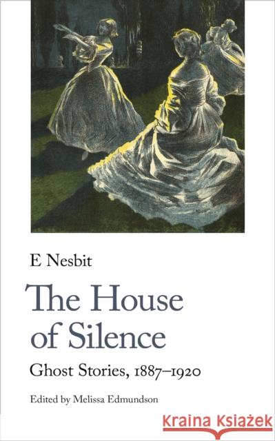 The House of Silence: Ghost Stories, 1887-1920  9781912766826 Handheld Press - książka