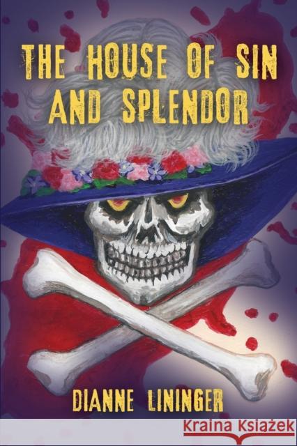 The House of Sin and Splendor Dianne Lininger 9781647194956 Booklocker.com - książka