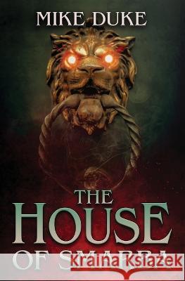 The House of Smarba Mike Duke   9781953112743 Sinister Smile Press LLC - książka