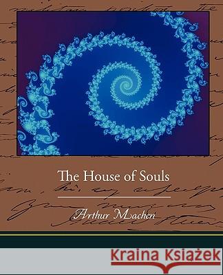 The House of Souls Arthur Machen 9781438527437 Book Jungle - książka