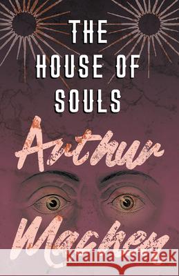 The House of Souls Arthur Machen   9781528704229 Fantasy and Horror Classics - książka