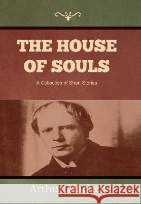 The House of Souls Arthur Machen 9781644399286 Indoeuropeanpublishing.com - książka