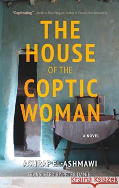 The House of the Coptic Woman Ashraf El-Ashmawi Peter Daniel 9781649032539 American University in Cairo Press - książka