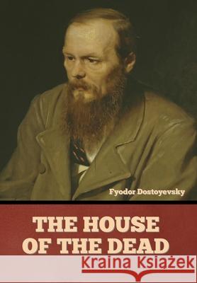 The House of the Dead Fyodor Dostoyevsky 9781644395202 Indoeuropeanpublishing.com - książka