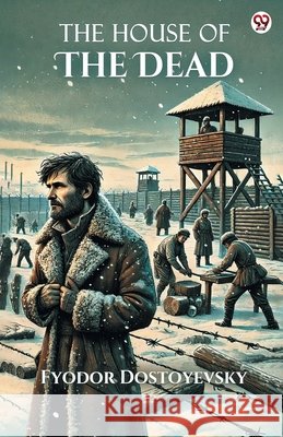 The House Of The Dead Fyodor Dostoyevsky 9789370816688 Double 9 Books - książka