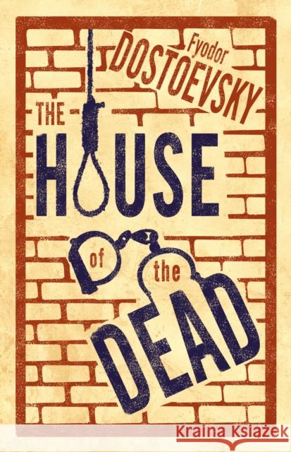 The House of the Dead: New Translation: Newly Translated and Annotated Fyodor Dostoevsky 9781847496669 Alma Books Ltd - książka