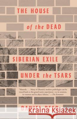 The House of the Dead: Siberian Exile Under the Tsars Daniel Beer 9780307949264 Vintage - książka