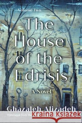 The House of the Edrisis: A Novel, Volume Two Ghazaleh Alizadeh M. R. Ghanoonparvar 9780815602941 Syracuse University Press - książka