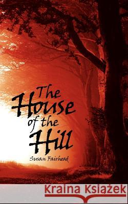 The House of the Hill Susan Fairhead 9781434332394 Authorhouse - książka