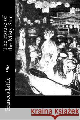 The House of the Misty Star Frances Little 9781976260711 Createspace Independent Publishing Platform - książka