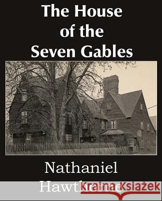 The House of the Seven Gables Nathaniel Hawthorne 9781483705521 Bottom of the Hill Publishing - książka