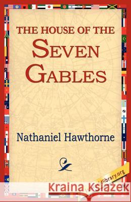 The House of the Seven Gables Hawthorne, Nathaniel 9781595406835 1st World Library - książka