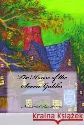 The House of the Seven Gables Nathaniel Hawthorne Yasmira Cedeno 9781981654147 Createspace Independent Publishing Platform - książka