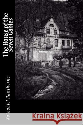 The House of the Seven Gables Nathaniel Hawthorne 9781985898622 Createspace Independent Publishing Platform - książka