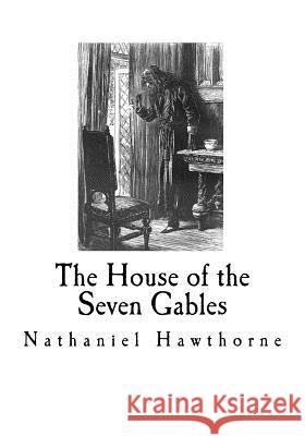 The House of the Seven Gables: Nathaniel Hawthorne Nathaniel Hawthorne 9781718772670 Createspace Independent Publishing Platform - książka