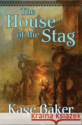 The House of the Stag Kage Baker 9780765323125 Tom Doherty Associates - książka