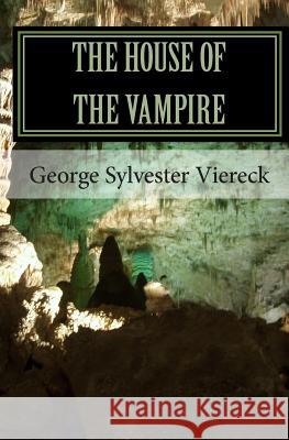 The House of the Vampire George Sylvester Viereck 9781452874333 Createspace Independent Publishing Platform - książka