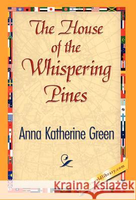 The House of the Whispering Pines Anna Katharine Green 9781421841243 1st World Library - książka
