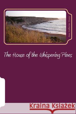 The House of the Whispering Pines Anna Katharine Green 9781979963916 Createspace Independent Publishing Platform - książka