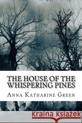 The House of the Whispering Pines Anna Katharine Green 9781985695597 Createspace Independent Publishing Platform - książka