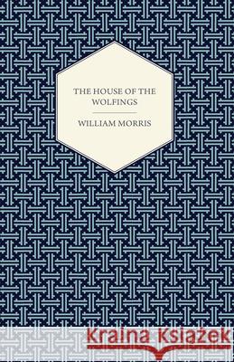 The House of the Wolfings (1888) William Morris 9781447470489 Goldberg Press - książka