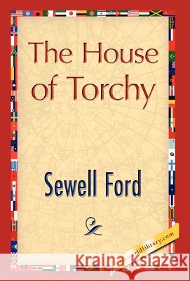 The House of Torchy Sewell Ford 9781421897783 1st World Library - książka