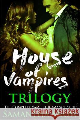 The House Of Vampires Trilogy Snow, Samantha 9781975919092 Createspace Independent Publishing Platform - książka