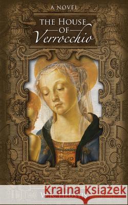 The House of Verrocchio W. R. Heustis 9781973786375 Createspace Independent Publishing Platform - książka