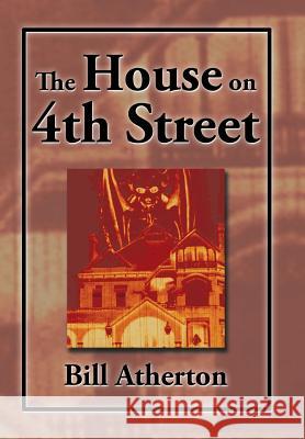 The House on 4th Street Bill Atherton 9781503562400 Xlibris Corporation - książka