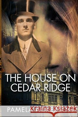 The House on Cedar Ridge Pamela Ackerson 9798425738035 Independently Published - książka