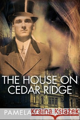 The House on Cedar Ridge--Large Print Pamela Ackerson 9798425754660 Independently Published - książka
