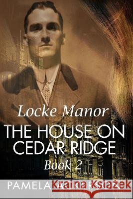 The House on Cedar Ridge: Locke Manor: Large Print Pamela Ackerson 9798354526239 Independently Published - książka