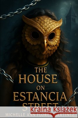 The House on Estancia Street(TM)(R)(c): Book One Flores Martinez, Michelle Ann 9798296916051 Independently Published - książka