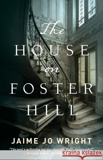 The House on Foster Hill Wright, Jaime Jo 9780764230288 Bethany House Publishers - książka