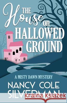 The House on Hallowed Ground Nancy Cole Silverman 9781635115512 Henery Press - książka