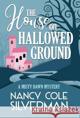 The House on Hallowed Ground Nancy Cole Silverman 9781635115543 Henery Press - książka