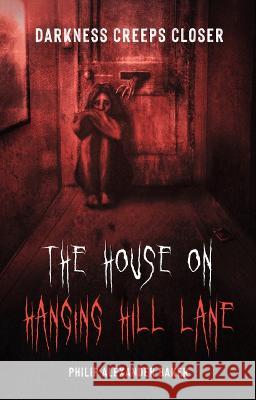 The House on Hanging Hill Lane: Darkness creeps closer Philip Baker   9781739274108 Philip Alexander Baker - książka