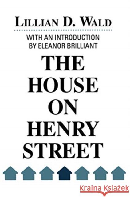 The House on Henry Street Lillian D. Wald 9781138516076 Taylor & Francis Ltd - książka