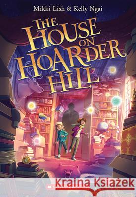 The House on Hoarder Hill Mikki Lish 9781338665178 Chicken House - książka