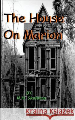 The House On Marion Skeleton, N. H. 9781508809647 Createspace - książka