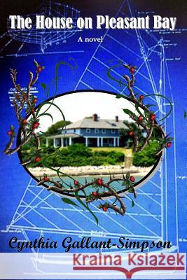 The House on Pleasant Bay Cynthia Gallant-Simpson 9781523712618 Createspace Independent Publishing Platform - książka