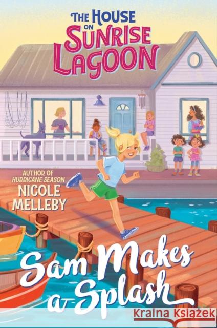 The House on Sunrise Lagoon: Sam Makes a Splash Nicole Melleby 9781523523771 Algonquin Young Readers - książka