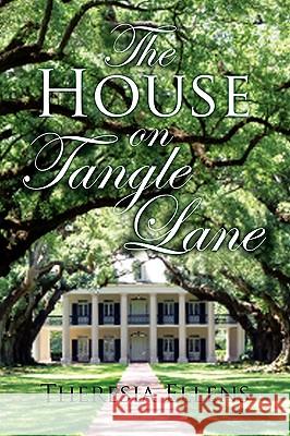 The House on Tangle Lane Theresia Ellens 9781441505163 Xlibris Corporation - książka