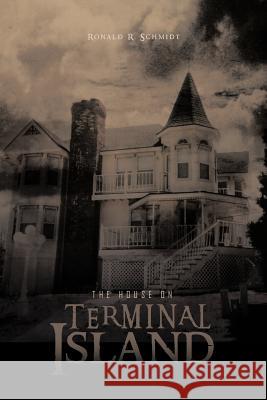 The House on Terminal Island Ronald R. Schmidt 9781426982019 Trafford Publishing - książka