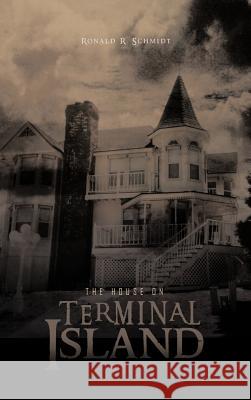 The House on Terminal Island Ronald R. Schmidt 9781426982033 Trafford Publishing - książka