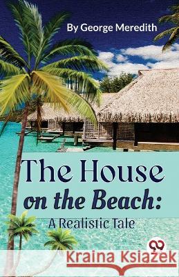 The House on the Beach: A Realistic Tale George Meredith 9789357484688 Double 9 Booksllp - książka