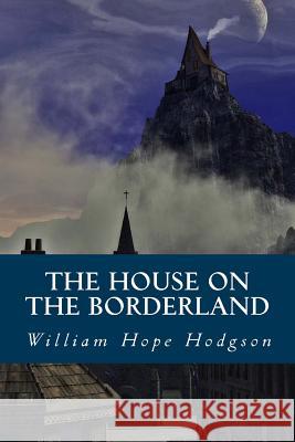 The House on the Borderland William Hop Yordi Abreu 9781533017161 Createspace Independent Publishing Platform - książka